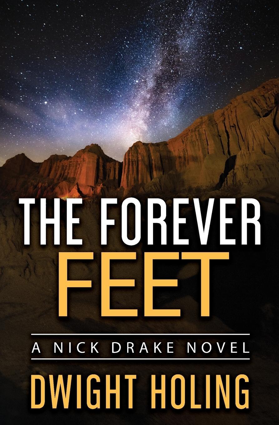 Cover: 9781734740493 | The Forever Feet | Dwight Holing | Taschenbuch | The Nick Drake Novels