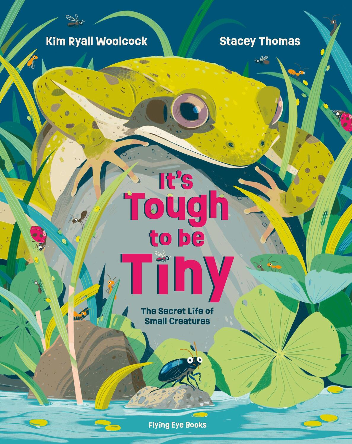 Cover: 9781838740764 | It's Tough to be Tiny | The secret life of small creatures | Woolcock