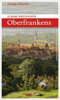Cover: 9783791731704 | Kleine Geschichte Oberfrankens | Günter Dippold | Taschenbuch | 176 S.