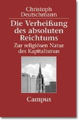 Cover: 9783593368832 | Die Verheißung des absoluten Reichtums | Christoph Deutschmann | Buch