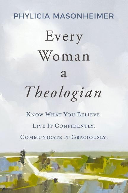 Cover: 9780785292227 | Every Woman a Theologian | Phylicia Masonheimer | Buch | Englisch