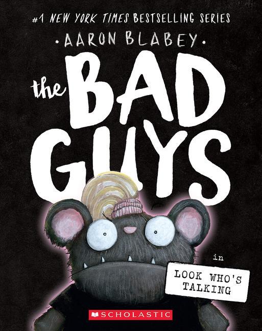 Cover: 9781338892734 | The Bad Guys in Look Who's Talking (the Bad Guys #18) | Aaron Blabey