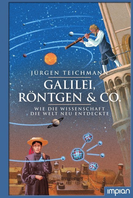 Cover: 9783962690731 | Galilei, Röntgen &amp; Co. | Wie die Wissenschaft die Welt neu entdeckte