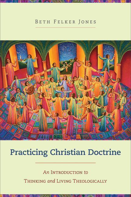 Cover: 9780801049330 | Practicing Christian Doctrine - An Introduction to Thinking and...