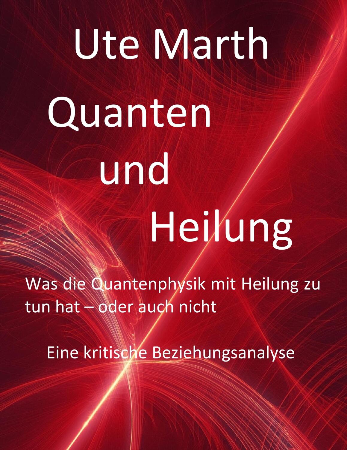 Cover: 9783750405165 | Quanten und Heilung Was die Quantenphysik mit Heilung zu tun hat -...
