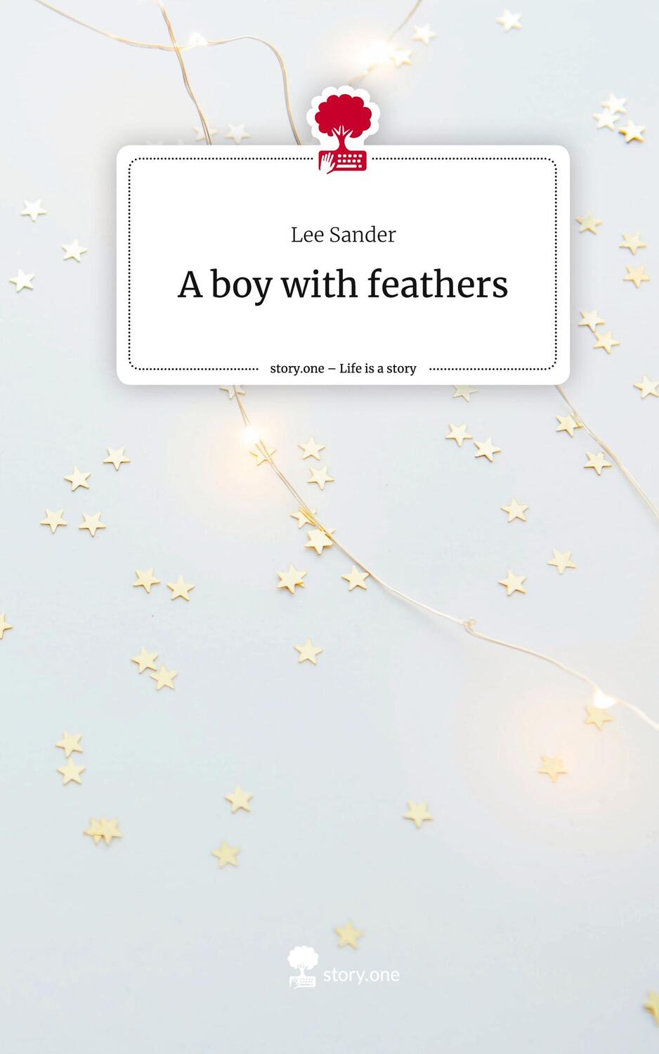 Cover: 9783710843655 | A boy with feathers. Life is a Story - story.one | Lee Sander | Buch