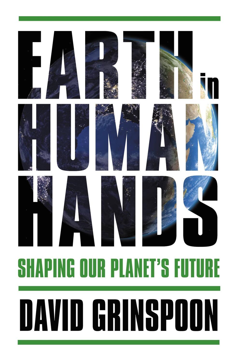 Cover: 9781455589128 | Earth in Human Hands | Shaping Our Planet's Future | David Grinspoon
