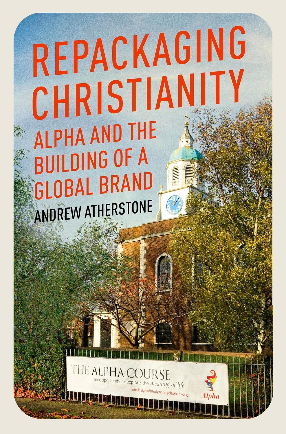 Cover: 9781399801539 | Repackaging Christianity | Alpha and the building of a global brand