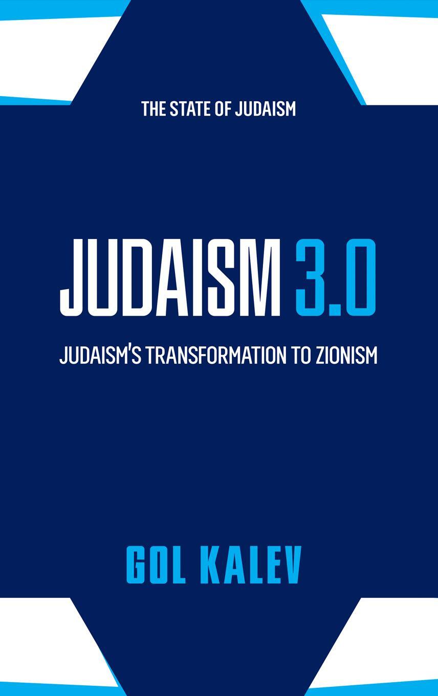 Cover: 9781946124845 | Judaism 3.0 | Judaism's Transformation To Zionism | Gol Kalev | Buch