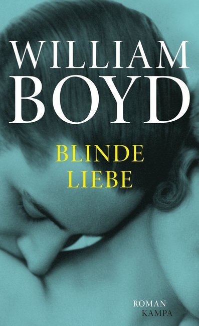 Cover: 9783311100041 | Blinde Liebe | Die Verzückung des Brodie Muncur. Roman | William Boyd