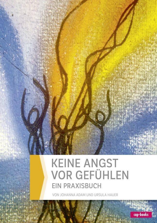 Cover: 9783867732680 | Keine Angst vor Gefühlen | Ein Praxisbuch | Johanna Adam (u. a.)