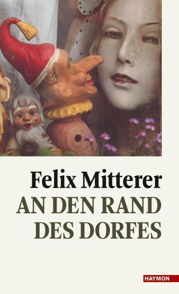 Cover: 9783709971512 | An den Rand des Dorfes | Erzählungen | felix mitterer | Taschenbuch