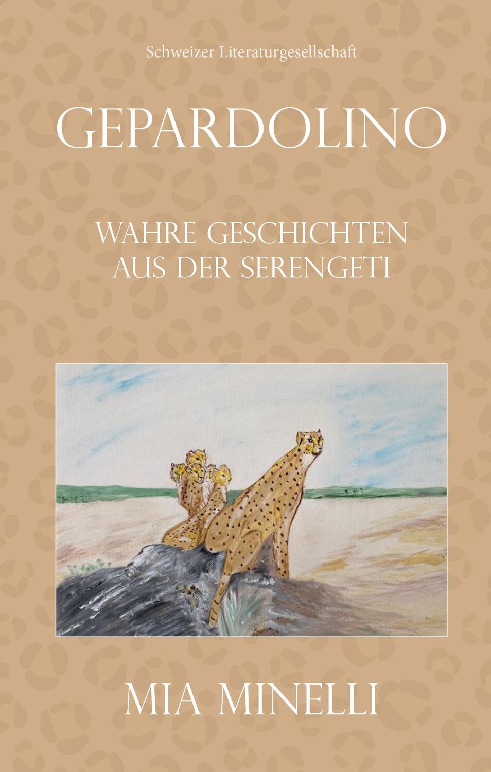 Cover: 9783038831709 | Gepardolino | Wahre Geschichten aus der Serengeti | Mia Minelli | Buch