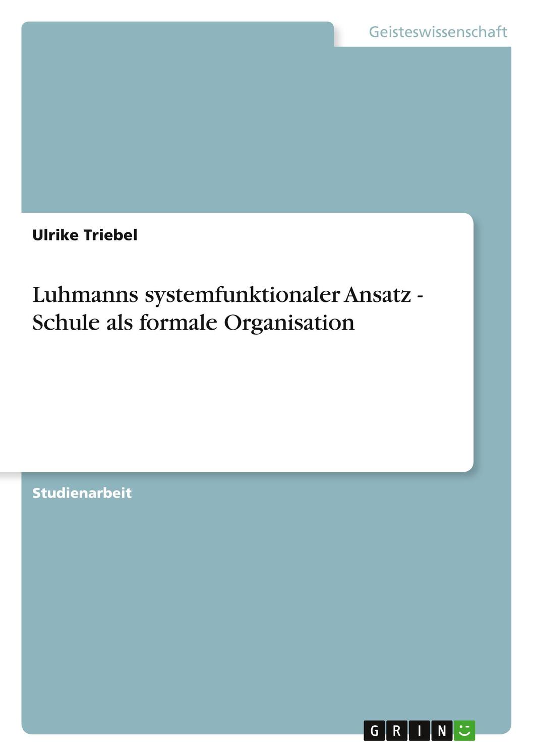 Cover: 9783640708994 | Luhmanns systemfunktionaler Ansatz - Schule als formale Organisation