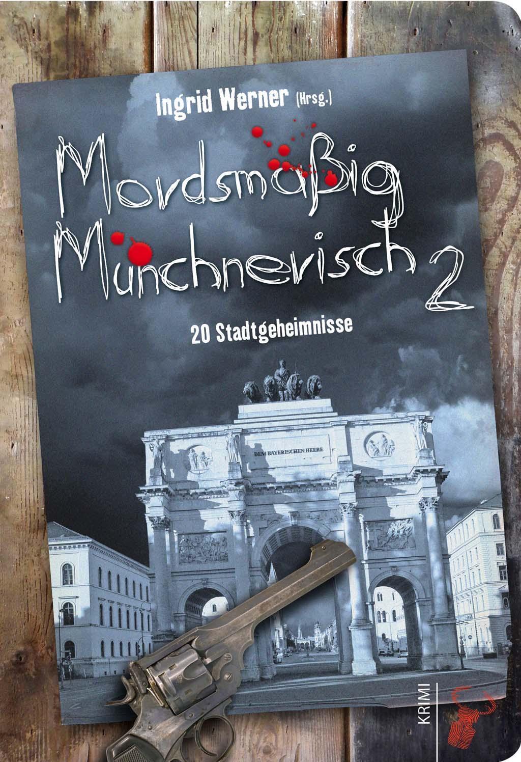 Cover: 9783940839596 | Mordsmäßig Münchnerisch | 20 Stadtgeheimnisse | Ingrid Werner | Buch