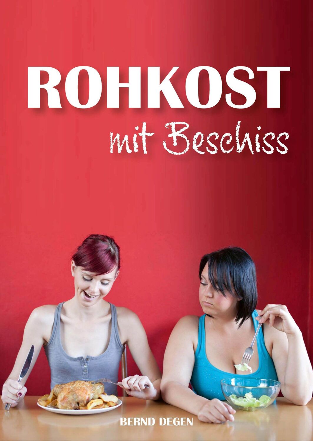 Cover: 9783948309039 | Rohkost mit Beschiss - Stärkefrei durchs Leben! | Bernd Degen | Buch