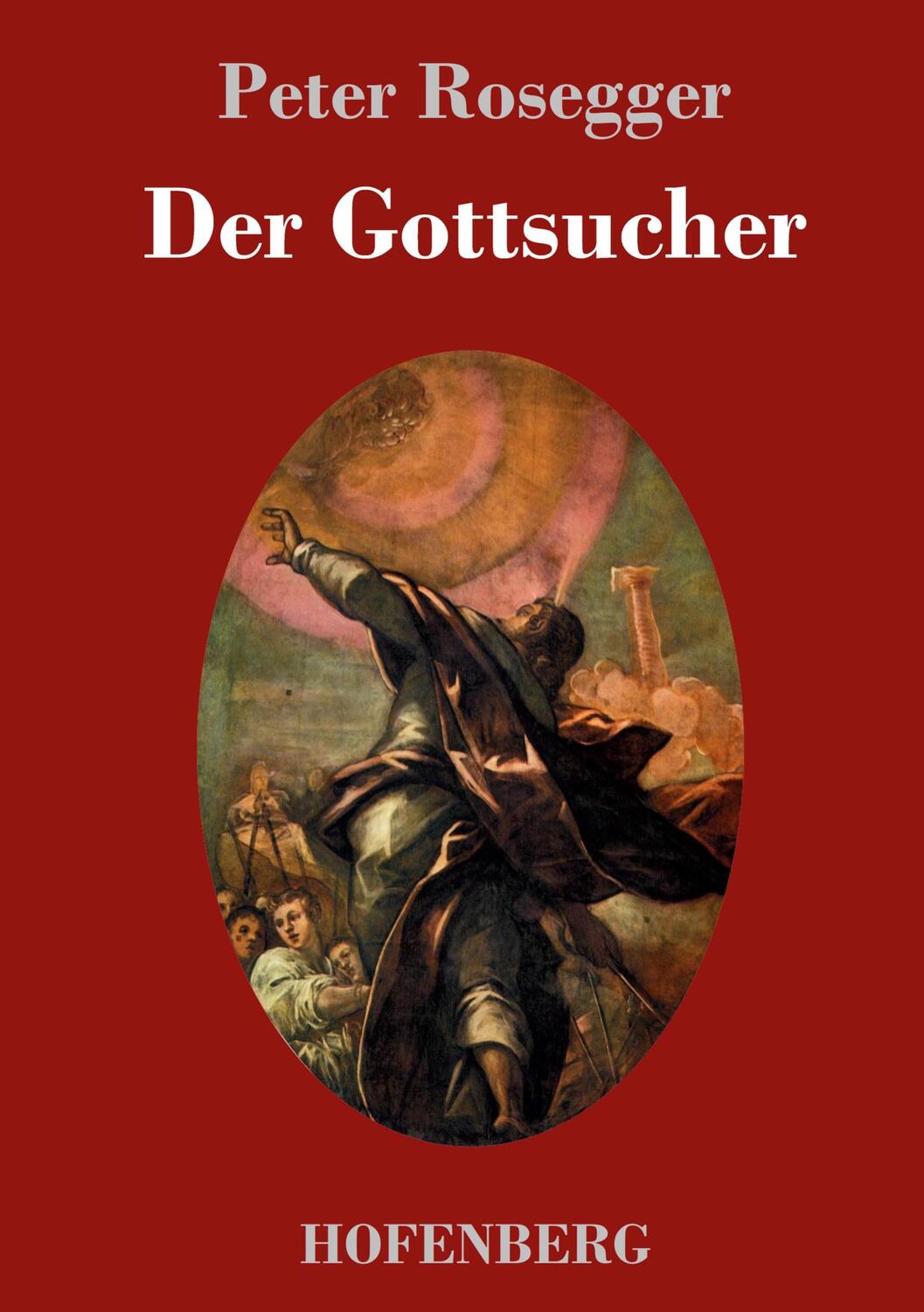 Cover: 9783743705517 | Der Gottsucher | Roman | Peter Rosegger | Buch | 344 S. | Deutsch