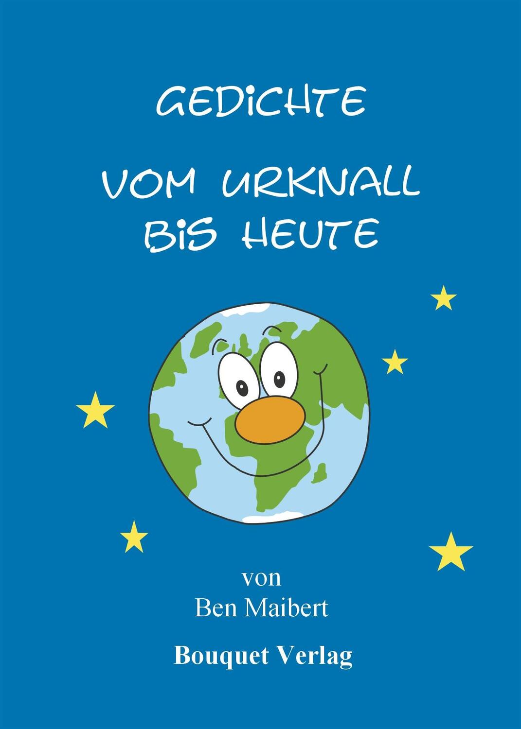 Cover: 9783981691184 | Gedichte vom Urknall bis heute | Ben Maibert | Buch | Deutsch | 2016