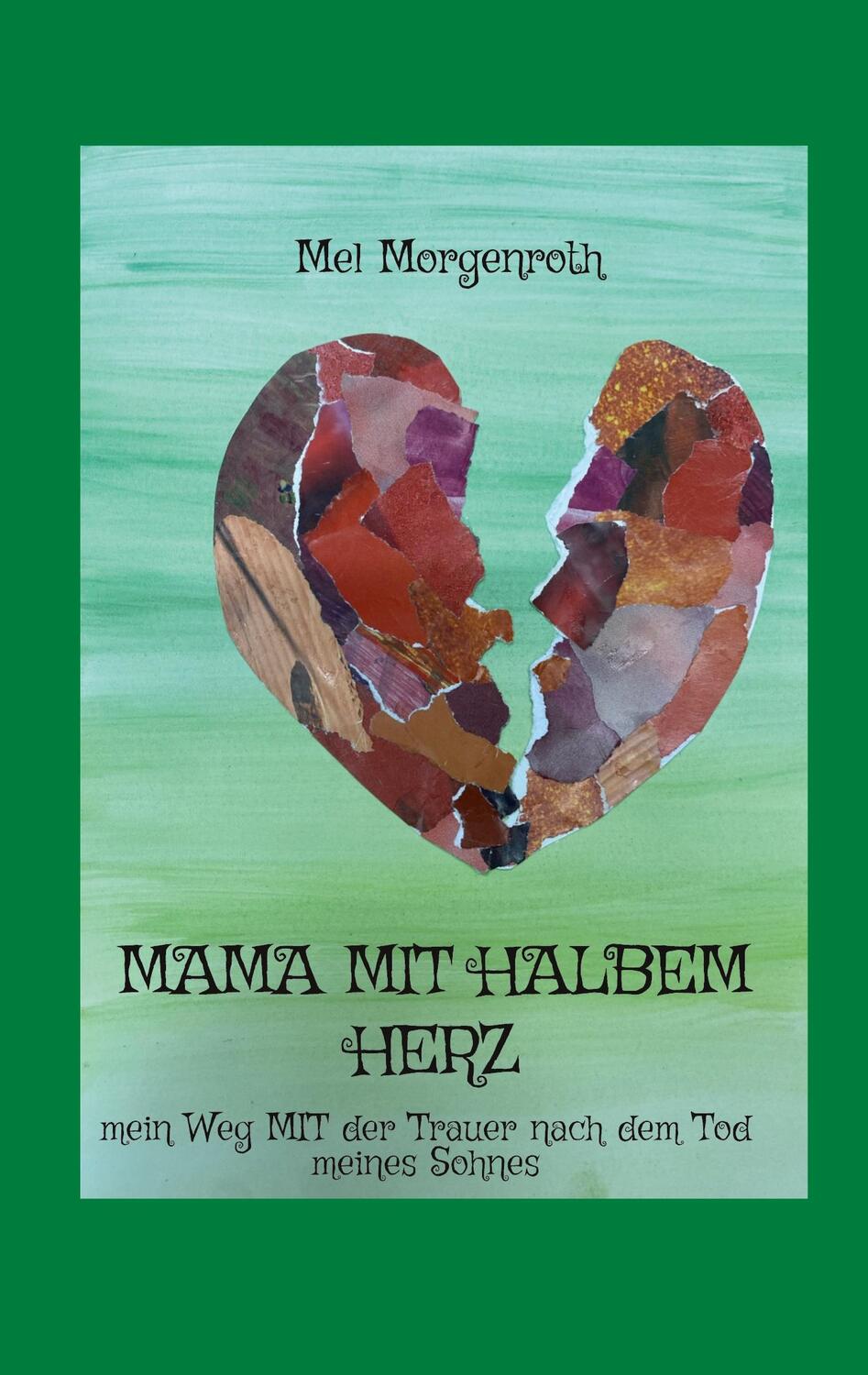 Cover: 9783759703781 | Mama mit halbem Herz | Mel Morgenroth | Taschenbuch | Paperback | 2024