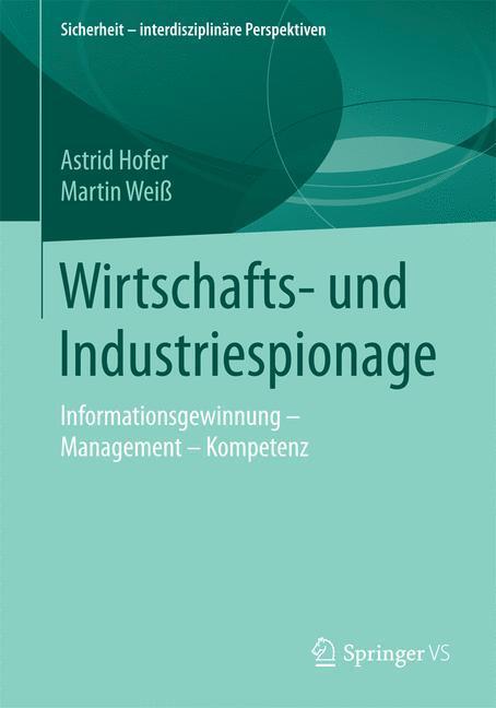Cover: 9783658092320 | Wirtschafts- und Industriespionage | Martin Weiß (u. a.) | Taschenbuch