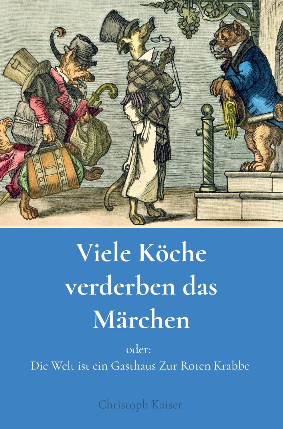 Cover: 9789403653334 | Viele Köche verderben das Märchen | Christoph Kaiser | Taschenbuch