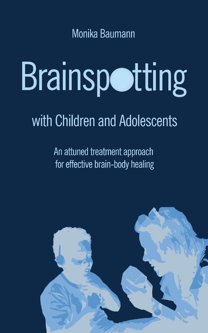 Cover: 9783950492781 | Brainspotting with Children and Adolescents | Monika Baumann | Buch