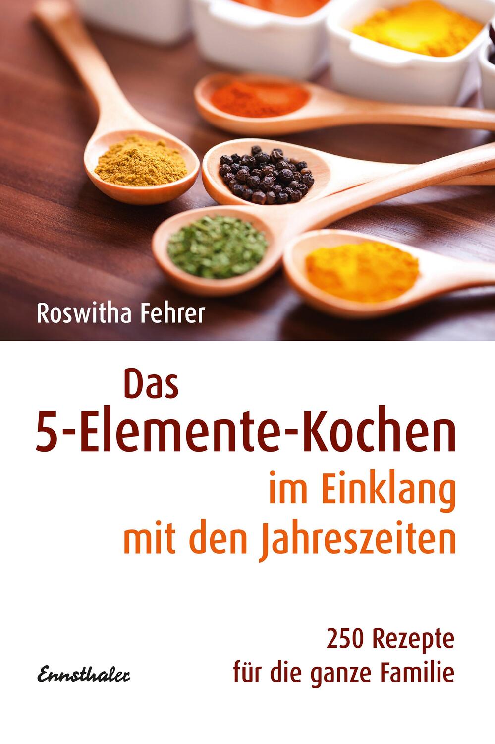 Cover: 9783850685382 | Das Fünf-Elemente Kochen im Einklang mit den Jahreszeiten | Fehrer