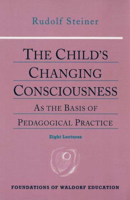 Cover: 9780880104104 | The Child's Changing Consciousness | Rudolf Steiner | Taschenbuch