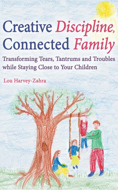 Cover: 9781782502135 | Creative Discipline, Connected Family | Lou Harvey-Zahra | Taschenbuch