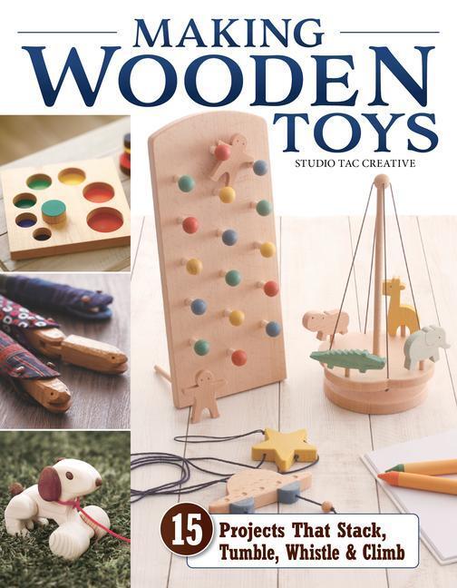 Cover: 9781497103931 | Making Wooden Toys | 15 Projects That Stack, Tumble, Whistle &amp; Climb