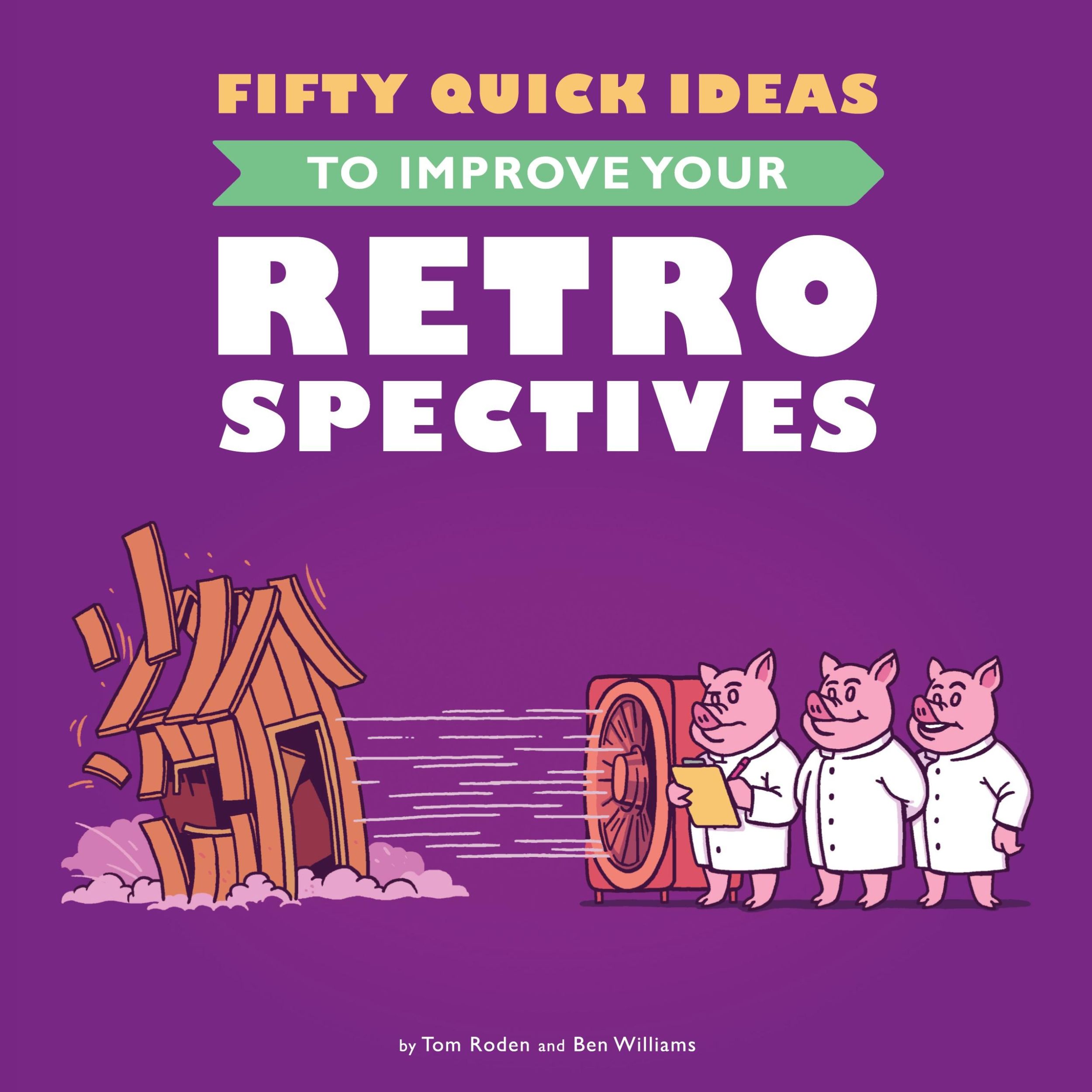 Cover: 9780993088124 | Fifty Quick Ideas To Improve Your Retrospectives | Tom Roden (u. a.)