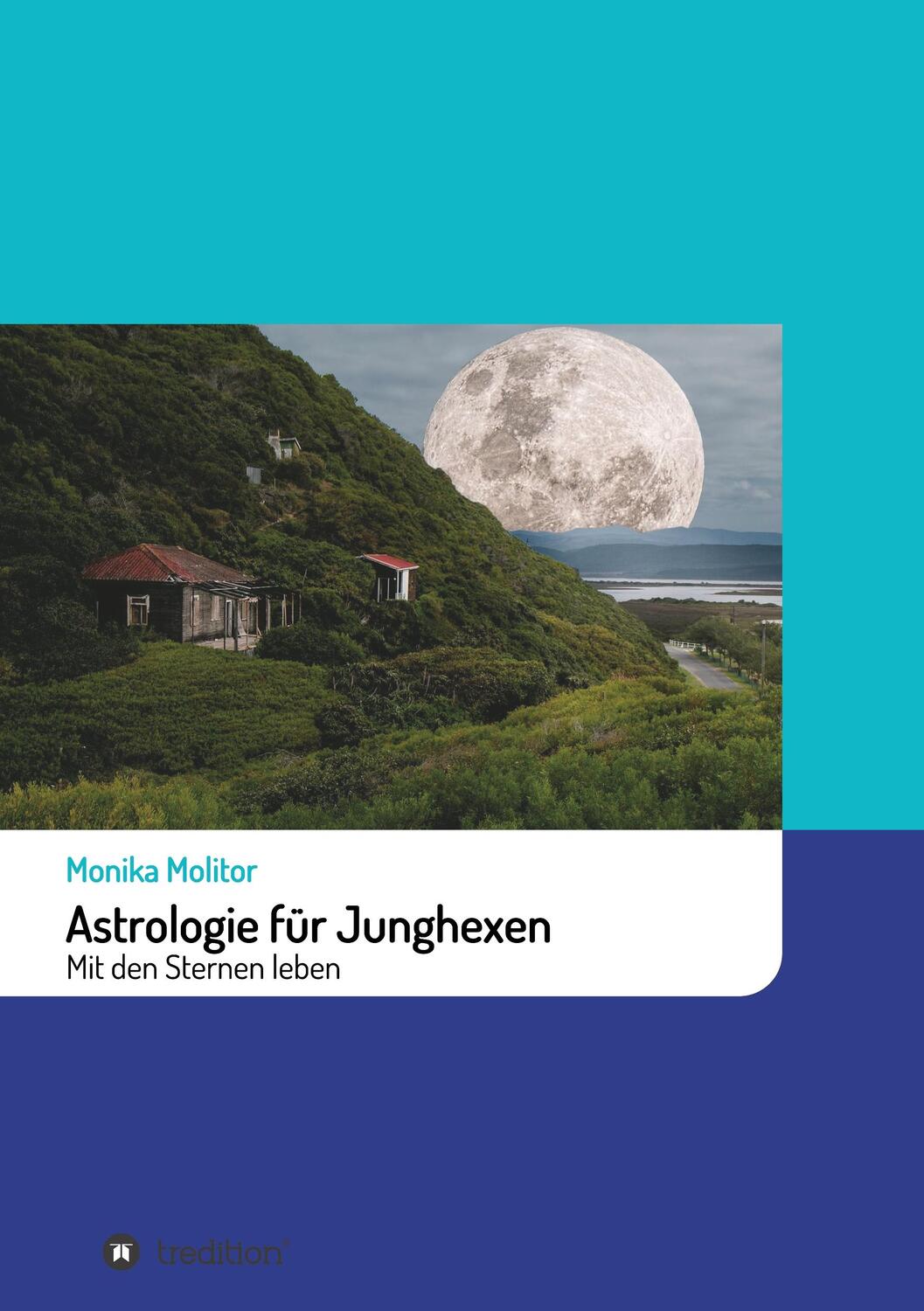 Cover: 9783749718160 | Astrologie für Junghexen | Mit den Sternen leben | Monika Molitor