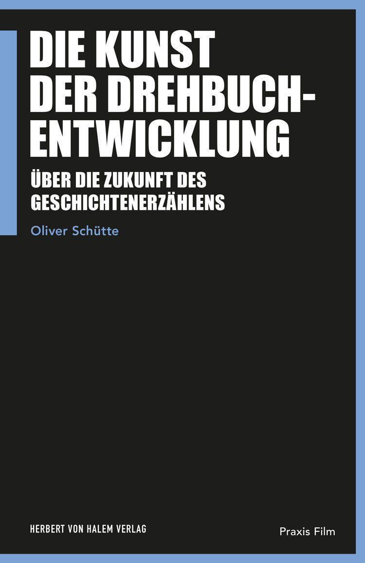 Cover: 9783744519908 | Die Kunst der Drehbuchentwicklung | Oliver Schütte | Taschenbuch