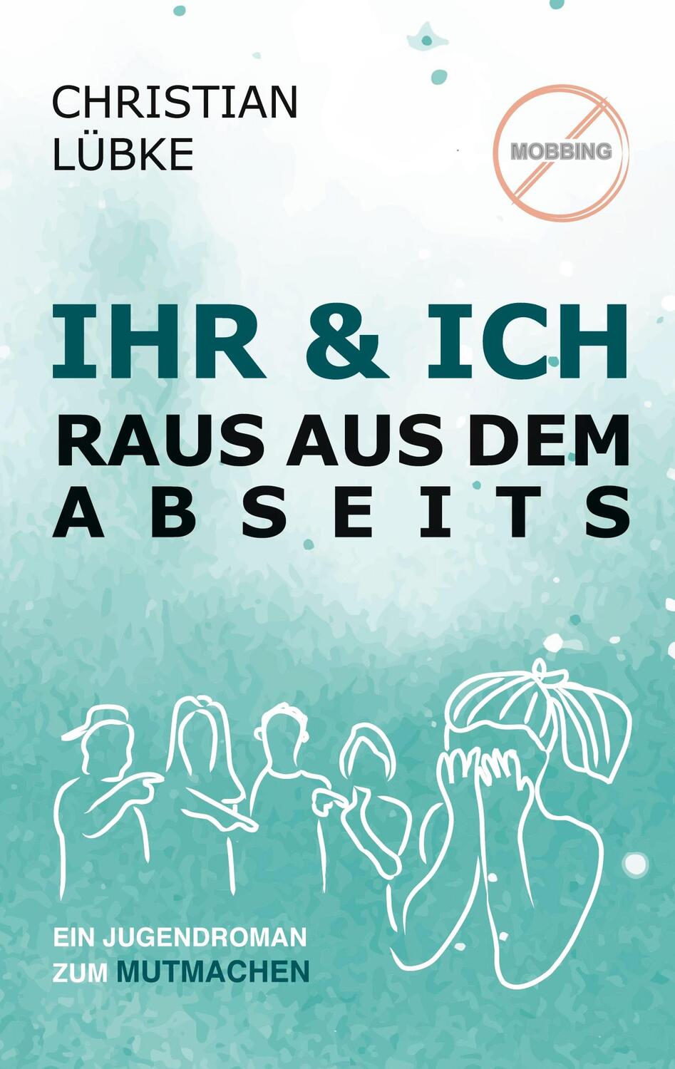 Cover: 9783758314650 | Ihr &amp; Ich | Raus aus dem Abseits | Christian Lübke | Taschenbuch