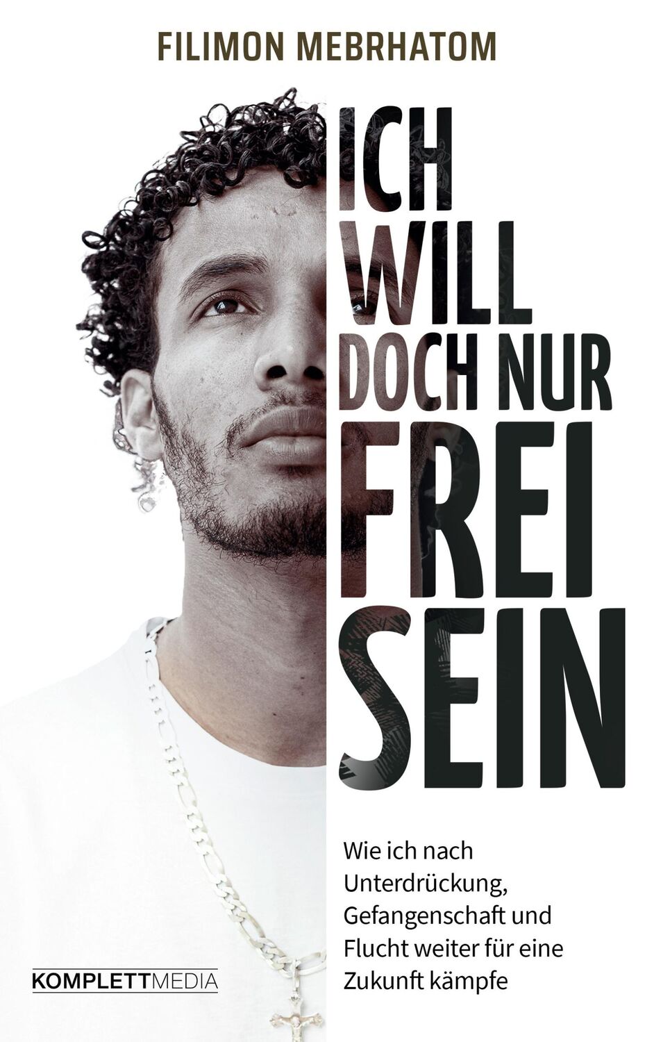 Cover: 9783831205547 | Ich will doch nur frei sein | Filimon Mebrhatom | Taschenbuch | 256 S.