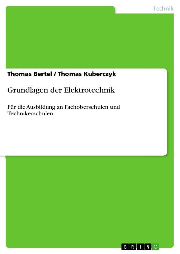 Cover: 9783656948940 | Grundlagen der Elektrotechnik | Thomas Bertel (u. a.) | Taschenbuch