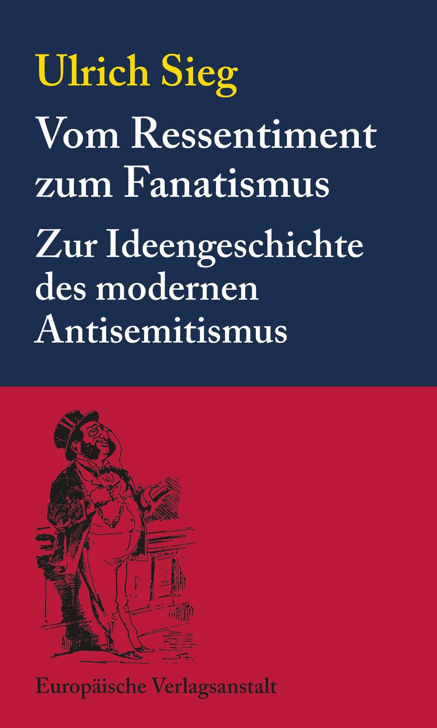 Cover: 9783863931353 | Vom Ressentiment zum Fanatismus | Ulrich Sieg | Taschenbuch | 318 S.