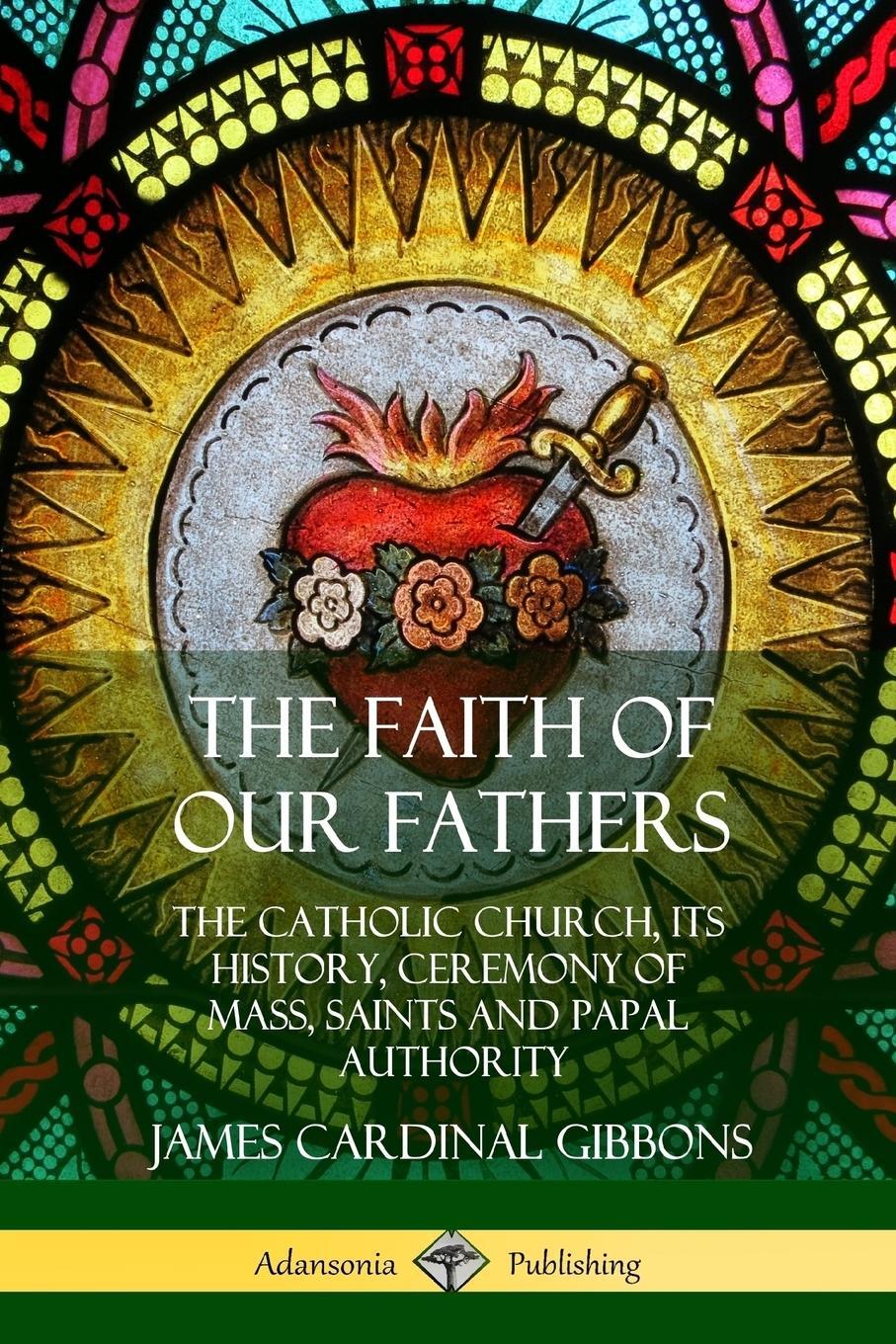 Cover: 9780359022250 | The Faith of Our Fathers | James Cardinal Gibbons | Taschenbuch | 2018