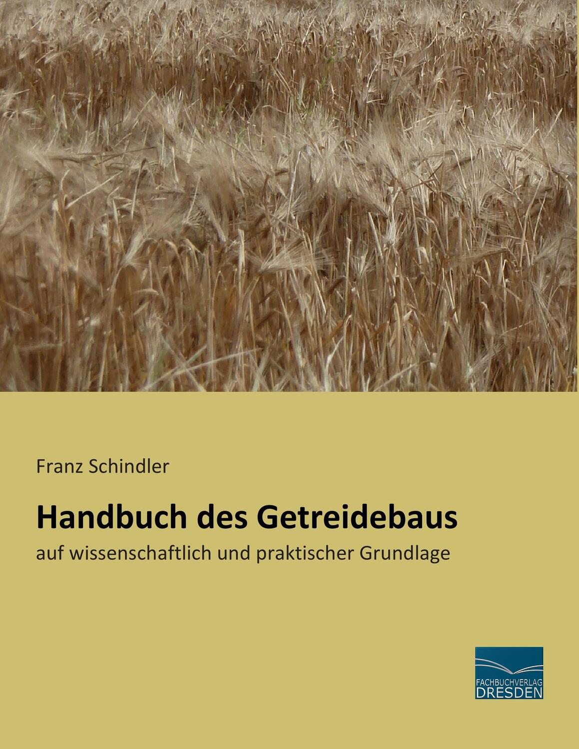 Cover: 9783956924507 | Handbuch des Getreidebaus | Franz Schindler | Taschenbuch | Paperback
