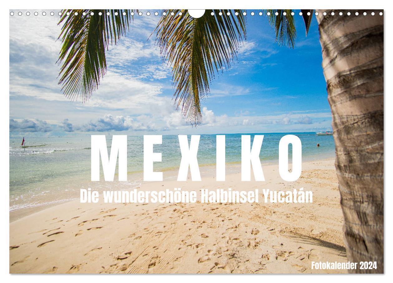 Cover: 9783675981850 | Mexiko - Die wunderschöne Halbinsel Yucatán Fotokalender 2024...