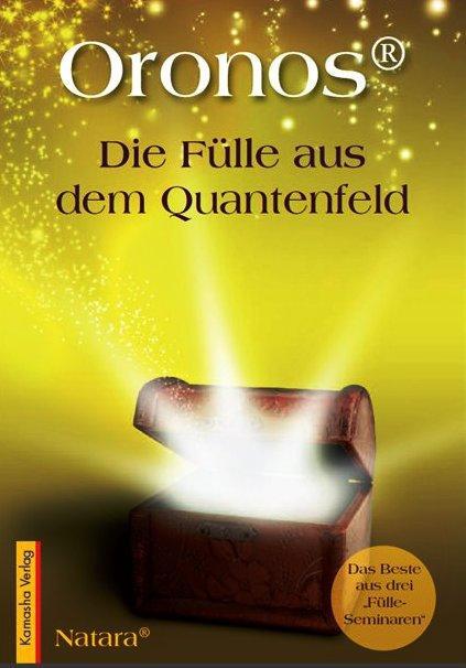 Cover: 9783936767360 | Oronos® Die Fülle aus dem Quantenfeld | Das Beste aus drei | Natara