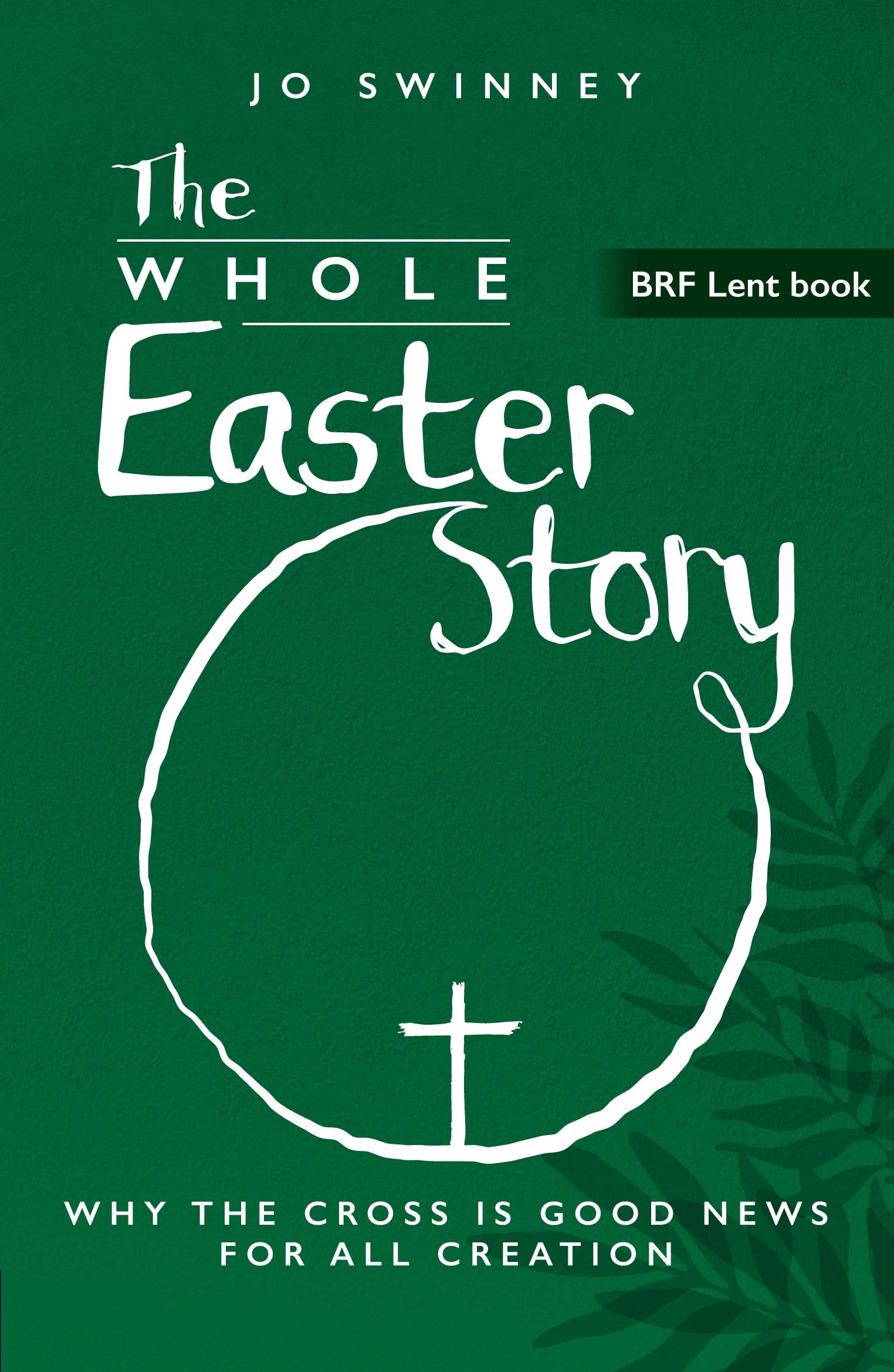 Cover: 9781800392694 | The Whole Easter Story | Why the cross is good news for all creation