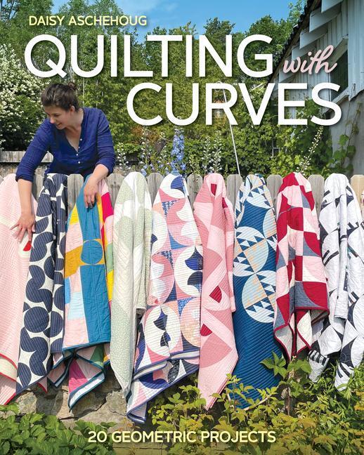 Cover: 9781644033678 | Quilting with Curves | 20 Geometric Projects | Daisy Aschehoug | Buch