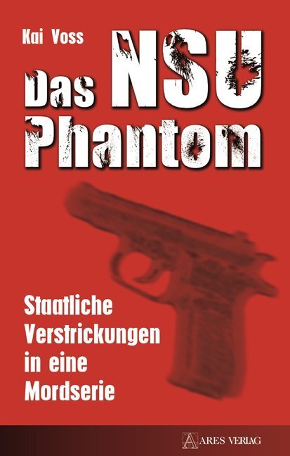 Cover: 9783902732354 | Das NSU Phantom | Staatliche Verstrickungen in eine Mordserie | Voss