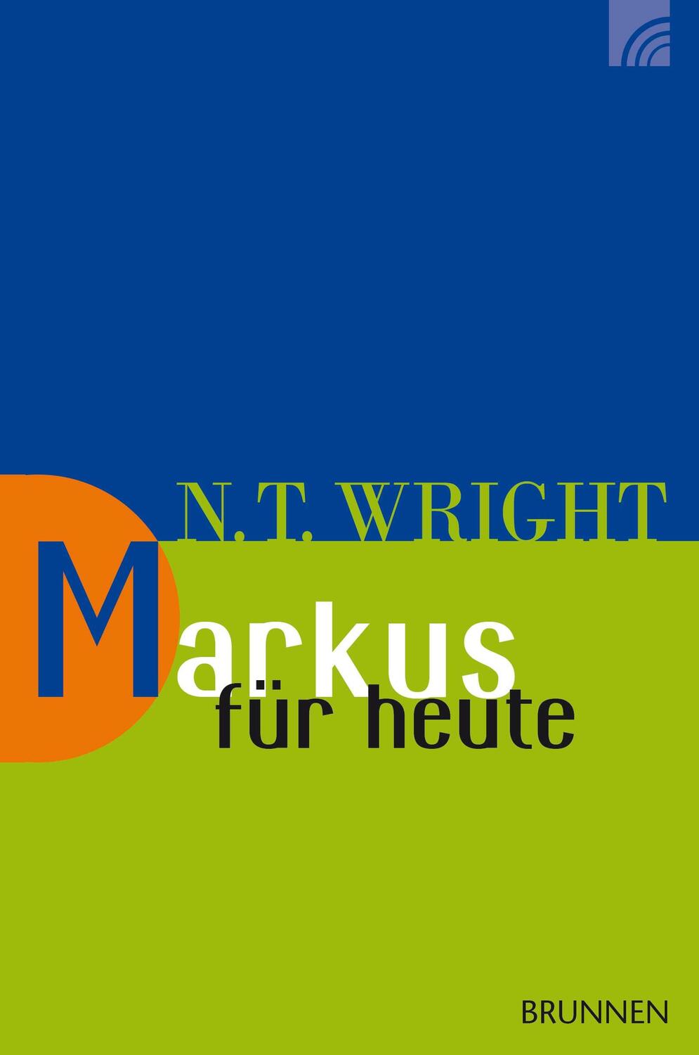 Cover: 9783765506130 | Markus für heute | Nicholas Thomas Wright | Taschenbuch | Deutsch