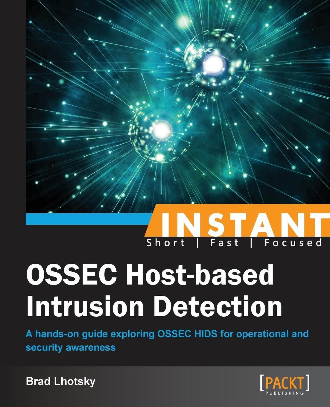 Cover: 9781782167648 | Instant Ossec Host-Based Intrusion Detection System | Brad Lhotsky