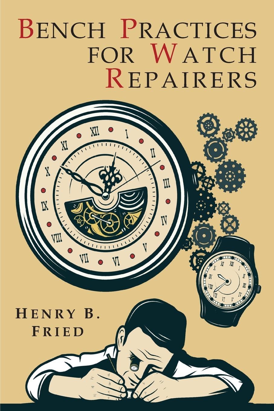 Cover: 9781684222483 | Bench Practices for Watch Repairers | Henry B. Fried | Taschenbuch