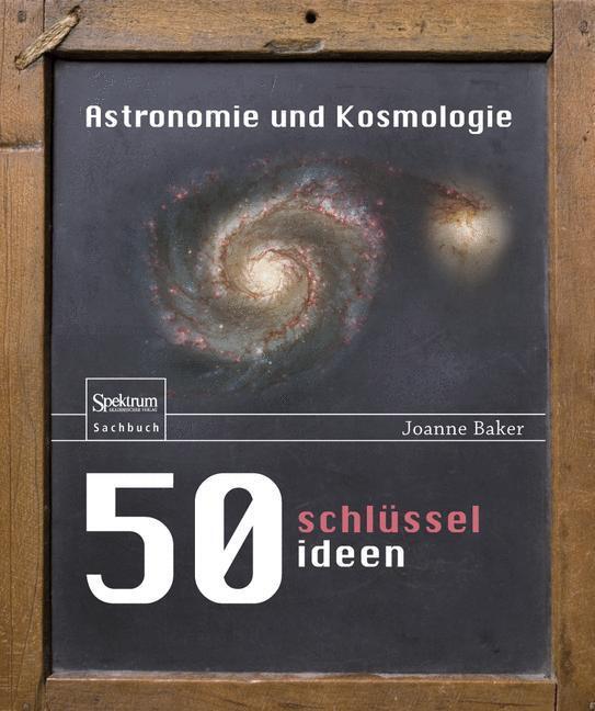 Cover: 9783827429018 | 50 Schlüsselideen Astronomie und Kosmologie | Joanne Baker | Buch