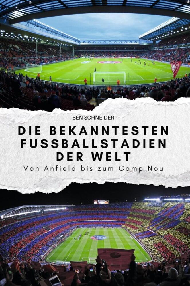 Cover: 9783759159618 | Die bekanntesten Fußballstadien der Welt | Ben Schneider | Taschenbuch