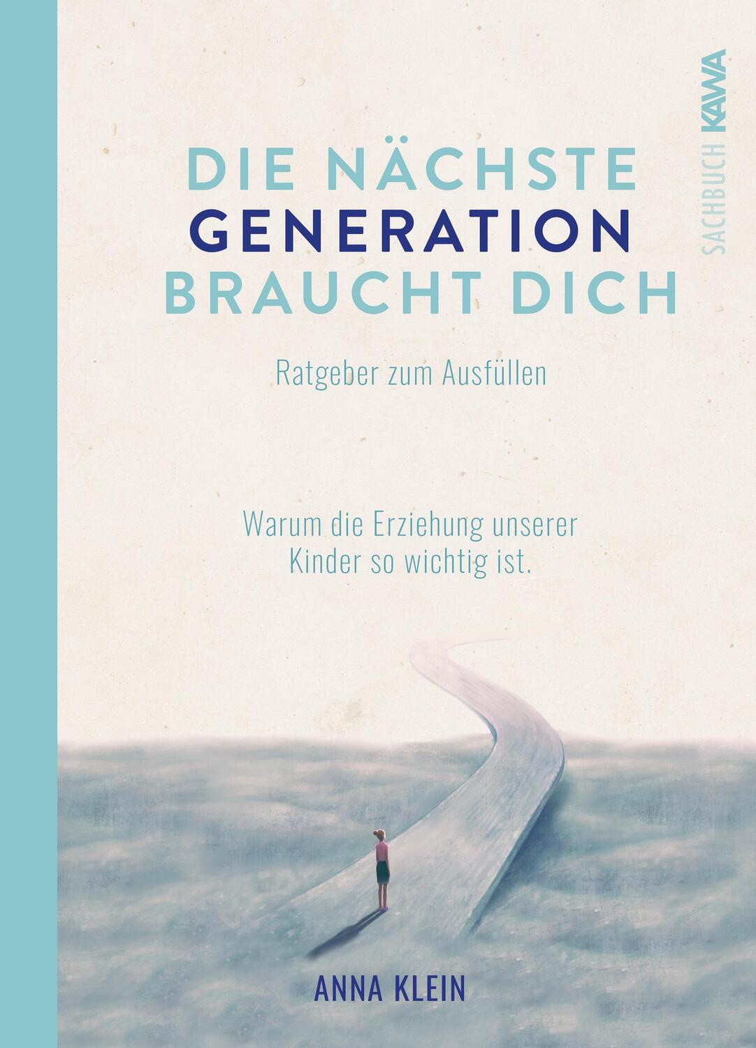 Cover: 9783986601164 | Die nächste Generation braucht dich | Anna Klein | Buch | 128 S.